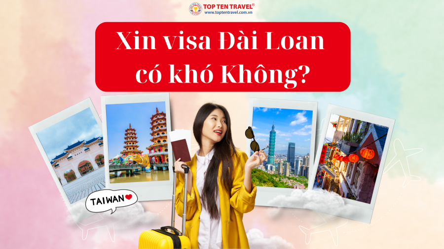 Visa du lịch Đài Loan có dễ xin không?